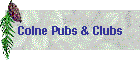 Colne Pubs & Clubs