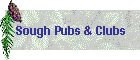 Sough Pubs & Clubs